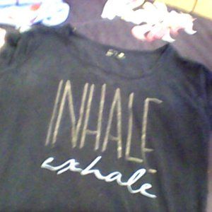 Shirt that says INHALE EXHALE